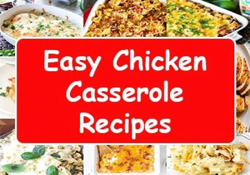 25 Easy Chicken Casserole Recipes For Busy Weeknights